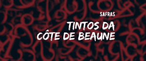 Borgonha Côte de Beaune: safras dos tintos desde 1950