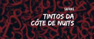 Borgonha Côte de Nuits: safras dos tintos desde 1950