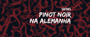 Alemanha: safras de Pinot Noir desde 2000