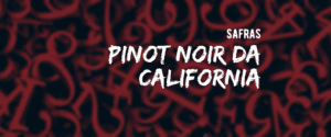 Califórnia: safras de Pinot Noir desde 1980
