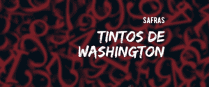 Washington: safras dos tintos desde 1982