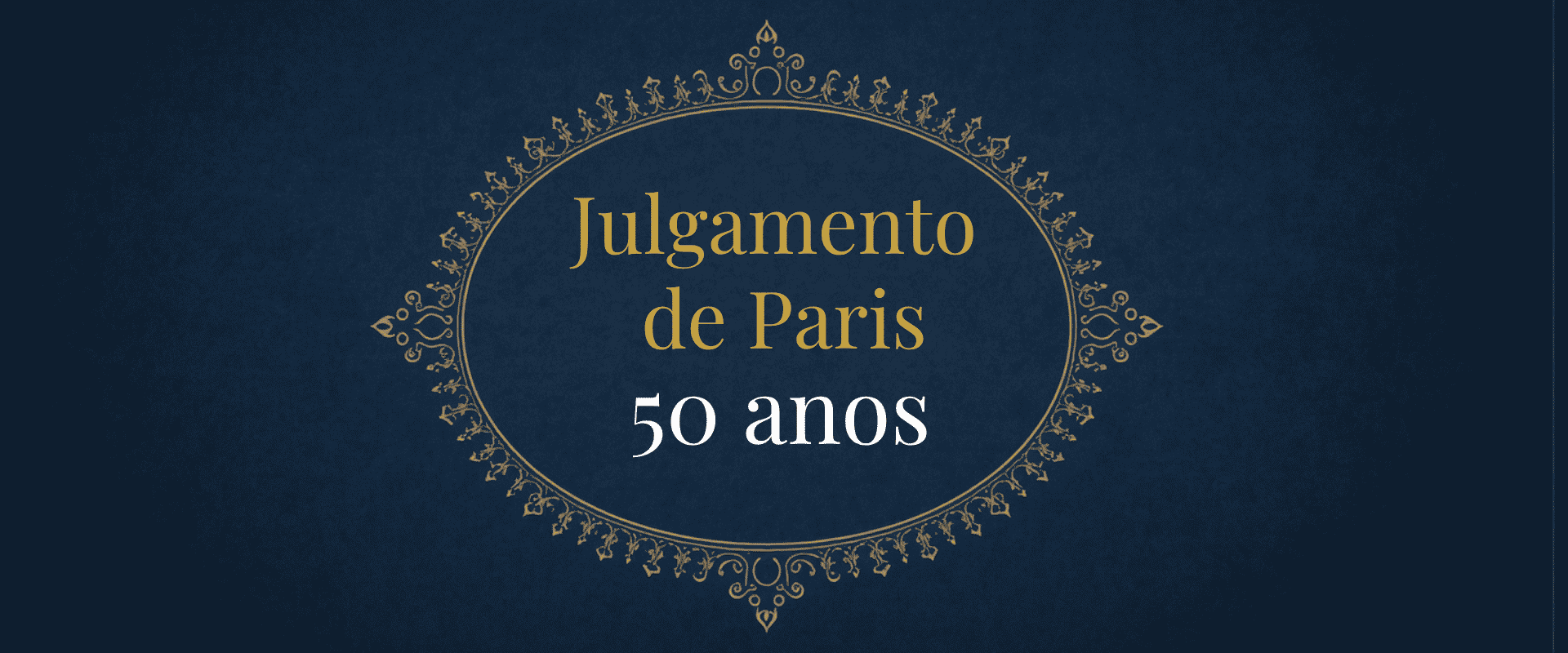 Os 50 anos do Julgamento de Paris: controvérsias, lições e impactos